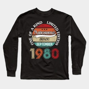 Awesome Since September 1980 One Of A Kind Limited Edition Happy Birthday 40 Years Old To Me Long Sleeve T-Shirt